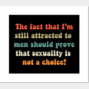 Sexuality is not a choice Posters and Art